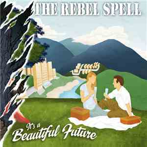 The Rebel Spell - It's A Beautiful Future flac album