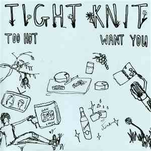 Tight Knit - Too Hot / Want You flac album