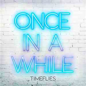 Timeflies - Once In A While flac album