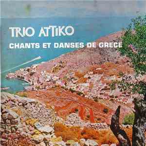 Trio Attiko - Chants Et Danses De Grèce flac album