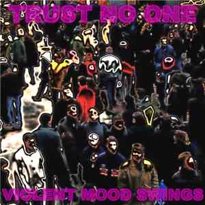 Trust No One - Violent Mood Swings flac album
