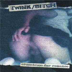 Twink/Bitch - Crossdress For Romance flac album