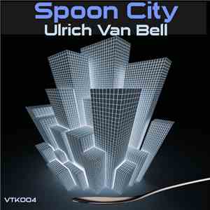 Ulrich Van Bell - Spoon City flac album