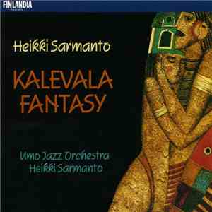 Umo Jazz Orchestra Conducted By Heikki Sarmanto - Heikki Sarmanto Kalevala Fantasy flac album