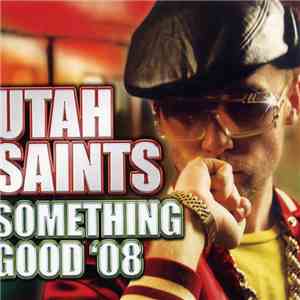 Utah Saints - Something Good '08 flac album