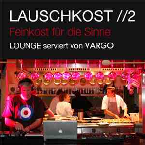 Vargo - Lauschkost //2 - Feinkost Für Die Sinne (Lounge Serviert Von Vargo) flac album