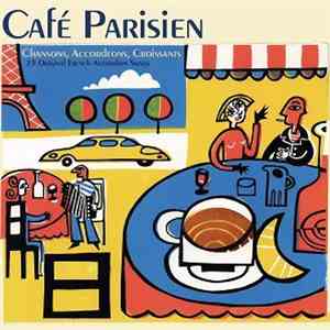 Various - Café Parisien - Chansons, Accordeons, Croissants flac album