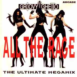 Various - Groovy Ghetto - All The Rage - The Ultimate Megamix flac album