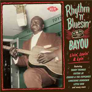 Various - Rhythm 'n' Bluesin' By The Bayou - Livin', Lovin' & Lyin' flac album