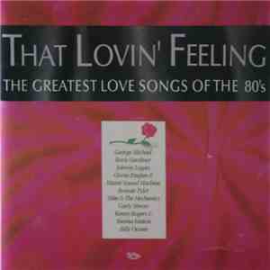 Various - That Lovin' Feeling - The Greatest Love Songs From The 80's flac album