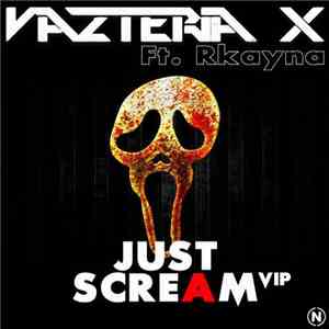 Vazteria X Ft. Rkayna - Just Scream VIP flac album