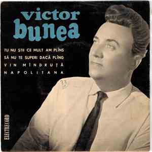 Victor Bunea - Tu Nu Știi Ce Mult Am Plîns / Să Nu Te Superi Dacă Plîng / Vin Mîndruță / Napolitana flac album