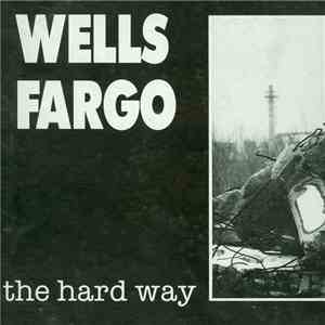 Wells Fargo  - The Hard Way flac album
