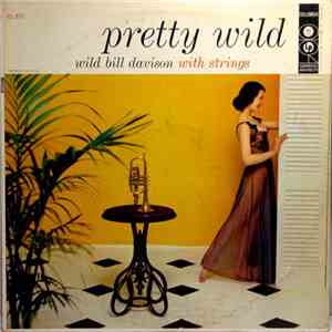 Wild Bill Davison - Pretty Wild flac album