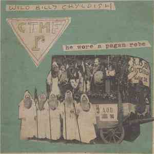 Wild Billy Chyldish And CTMF - He Wore A Pagan Robe flac album