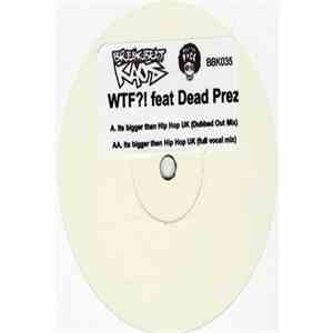 WTF?! feat Dead Prez - Its Bigger Than Hip Hop UK flac album