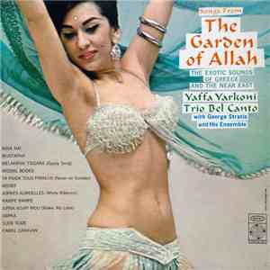 Yaffa Yarkoni, Trio Bel Canto With George Stratis And His Ensemble - Songs From The Garden Of Allah (The Exotic Sounds Of Greece And The Near East) flac album