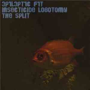 3P1L3PT1C F1T & Insecticide Lobotomy - The Split flac album