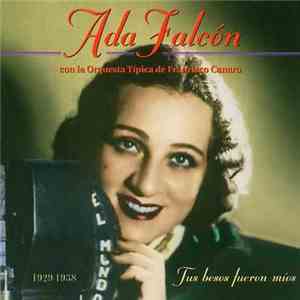 Ada Falcón - Tus Besos Fueron Míos - 1929-1938 flac album