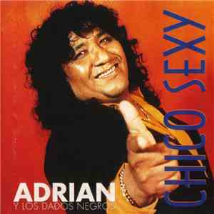 Adrian Y Los Dados Negros - Chico Sexy flac album