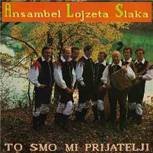 Ansambel Lojzeta Slaka - To Smo Mi Prijatelji flac album