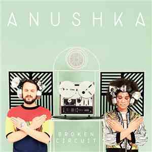 Anushka  - Broken Circuit flac album