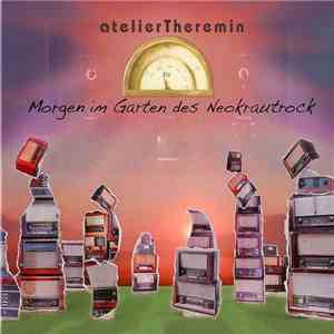 atelierTheremin - Morgen Im Garten Des Neokrautrock flac album