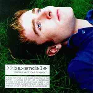 >>baxendale - You Will Have Your Revenge flac album