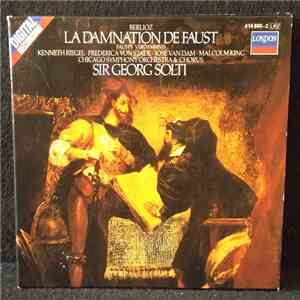 Berlioz - Kenneth Riegel , José van Dam , Frederica von Stade , Malcolm King, Chicago Symphony Orchestra & Chorus, Sir Georg Solti - The Damnation Of Faust = Fausts Verdamnis flac album