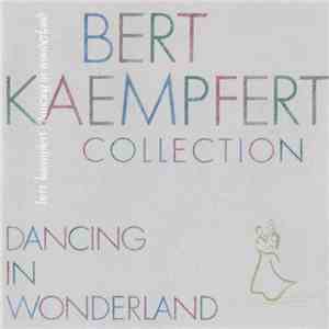Bert Kaempfert And His Orchestra - Bert Kaempfert Collection - Dancing In Wonderland flac album