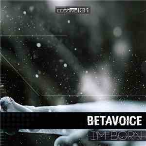 Betavoice - I'm Born flac album
