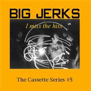 Big Jerks - Cassette Series #5 flac album
