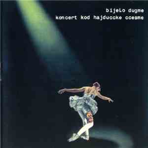 Bijelo Dugme - Koncert Kod Hajduccke Ccesme flac album