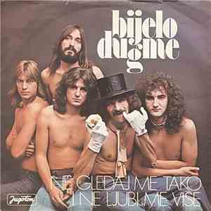 Bijelo Dugme - Ne Gledaj Me Tako I Ne Ljubi Me Više flac album