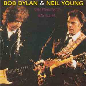 Bob Dylan & Neil Young - San Francisco Bay Blues flac album