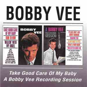 Bobby Vee - Take Good Care Of My Baby / A Bobby Vee Recording Session flac album