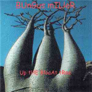 Bungus Miller - Up The Bloat Tree flac album