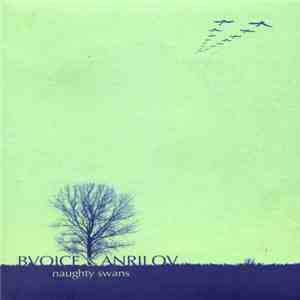 Bvoice & Anrilov - Naughty Swans flac album