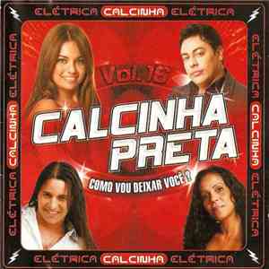 Calcinha Preta - Vol. 16 – Como Vou Deixar Você? (Elétrica) flac album