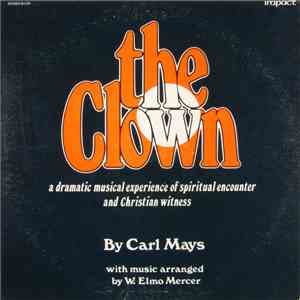 Carl Mays - The Clown - A Dramatic Musical Experience Of Spiritual Encounter And Christian Witness flac album