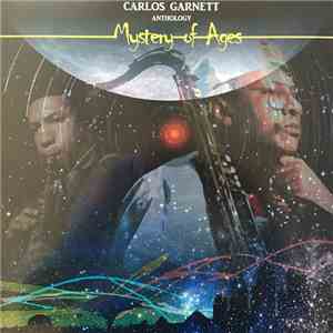 Carlos Garnett - Mystery Of Ages - Anthology flac album