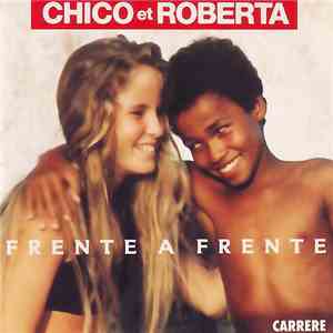 Chico Et Roberta - Frente A Frente flac album