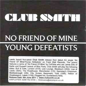 Club Smith - No Friend Of Mine / Young Defeatists flac album