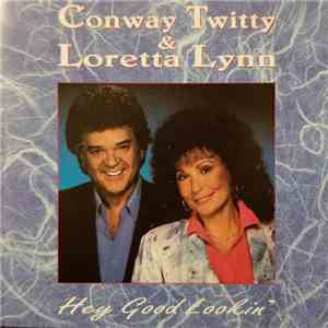 Conway Twitty & Loretta Lynn - Hey Good Lookin' flac album