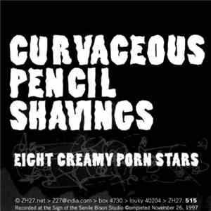 Creamy Porn Stars - 8 Creamy Porn Stars Curvaceous Pencil Shavings flac album