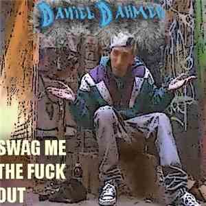 Daniel Dahmer - Swag Me The Fuck Out flac album