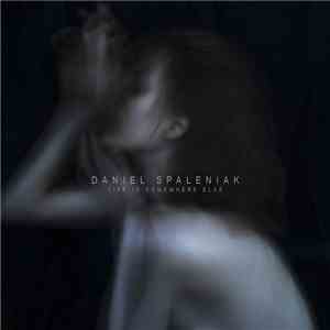 Daniel Spanielak - Life Is Somewhere Else flac album