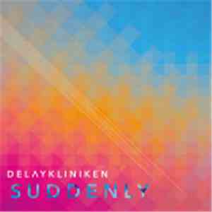 Delaykliniken - Suddenly flac album