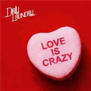 Dirty Laundry - Love Is Crazy (Remixes) flac album