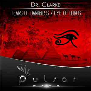 Dr. Clarke - Tears Of Darkness / Eye Of Horus flac album